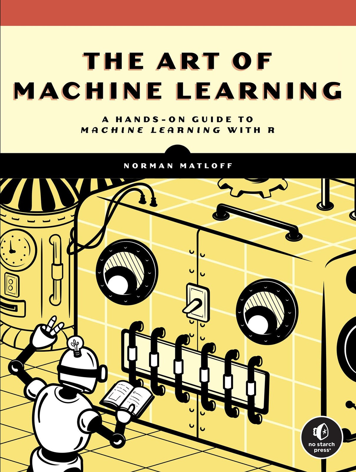 The Art of Machine Learning: A Hands-On Guide to Machine Learning with R, Matlof