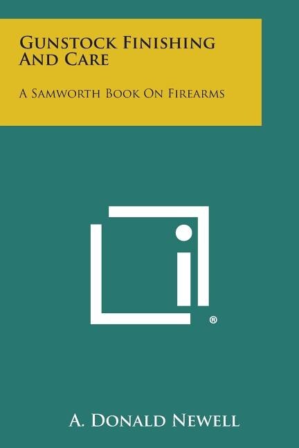Gunstock Finishing & Care:  Samworth Book on Firearms~500 pgs~A Classic Work~NEW