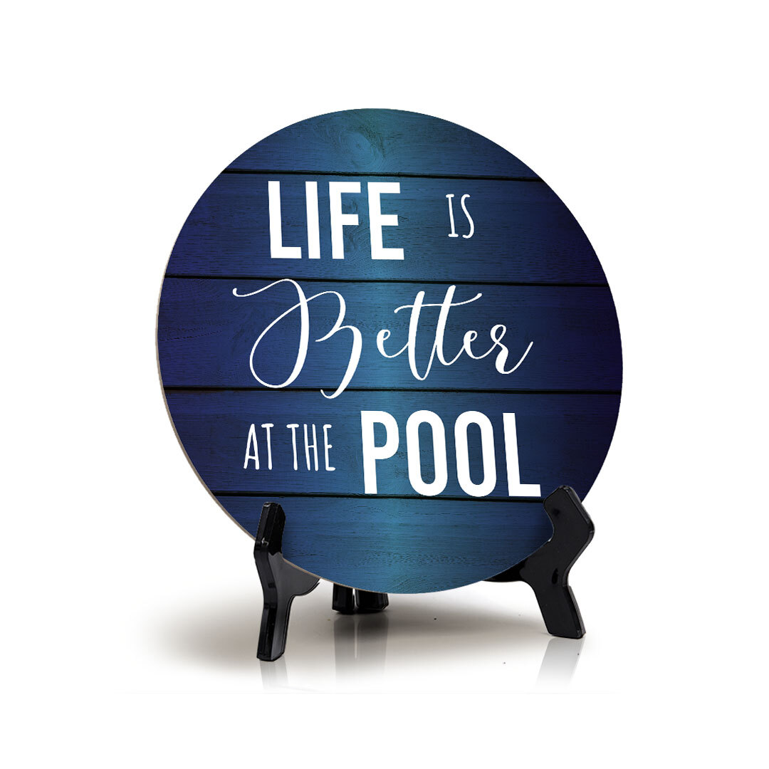 Life Is Better At The Pool Circle Table Sign with Acrylic Stand (5x5")