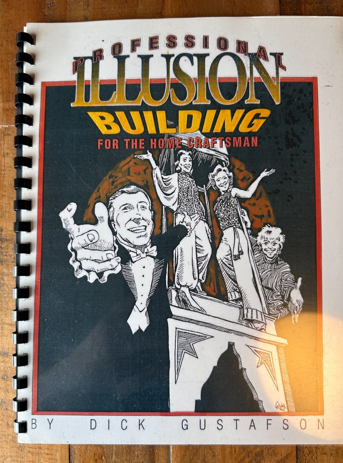 Professional Illusion Building for the Home Craftsman Dick Gustafson