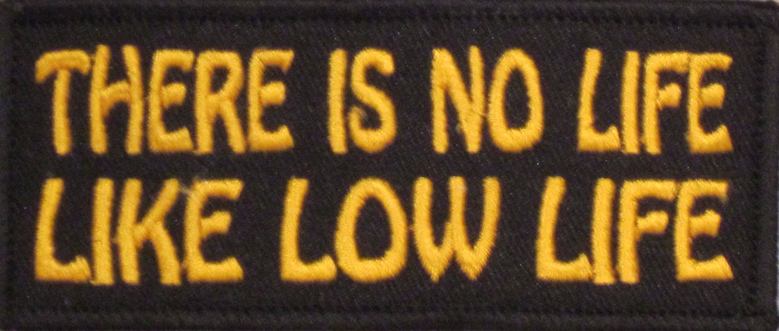 THERE IS NO LIFE LIKE LOW LIFE MOTORCYCLE VEST IRON ON PATCH F-1