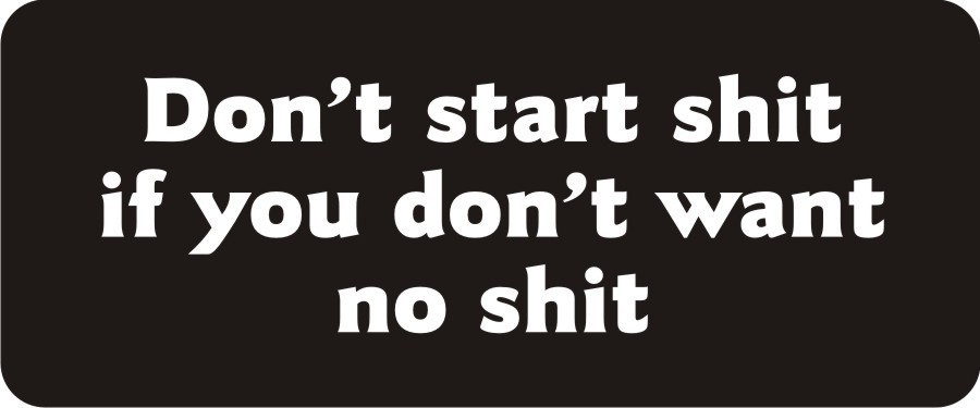 3 - Don’t Start $hit If Don’t Want $hit Hard Hat / Biker Helmet Sticker  BS117