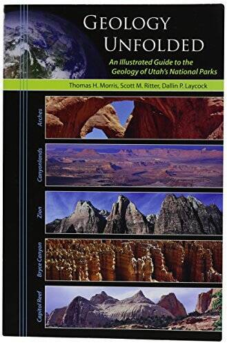 Geology Unfolded An Illustrated Guide to the Geology of Utah's Na - VERY GOOD