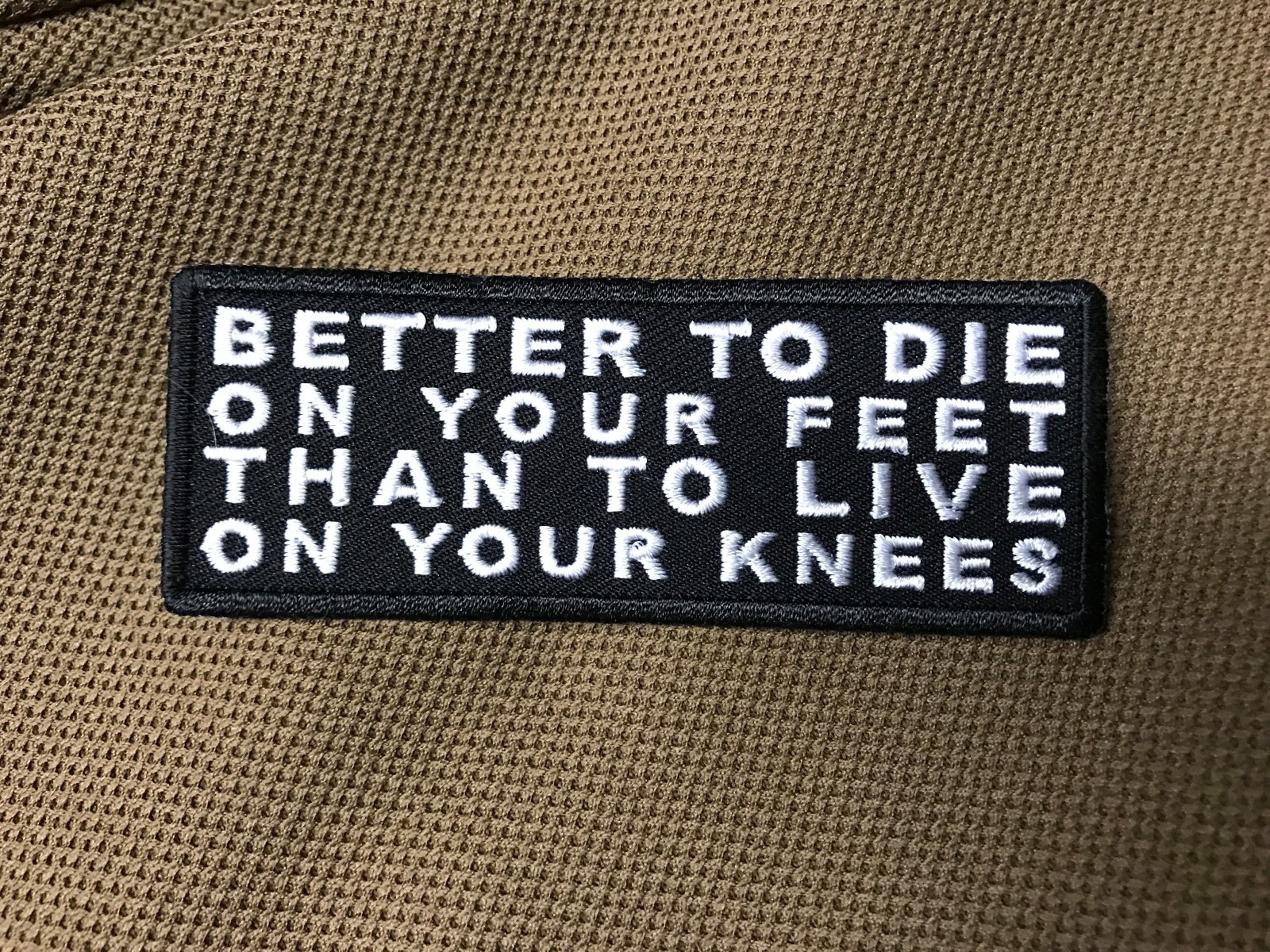 Better to Die on Your Feet Than to Live on Your Knees Patch