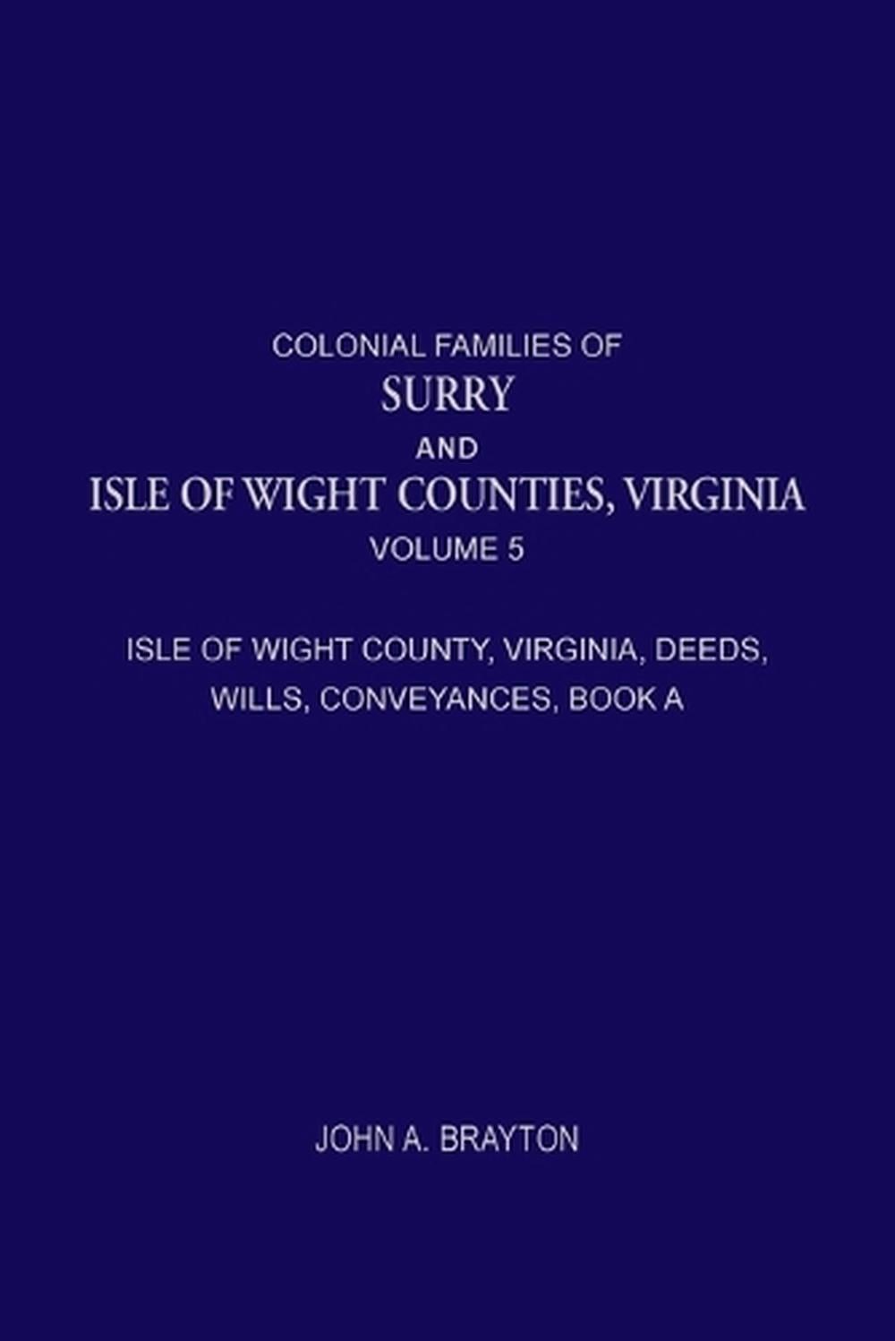 Colonial Families of Surry and Isle of Wight Counties, Virginia, Volume 5: Isle