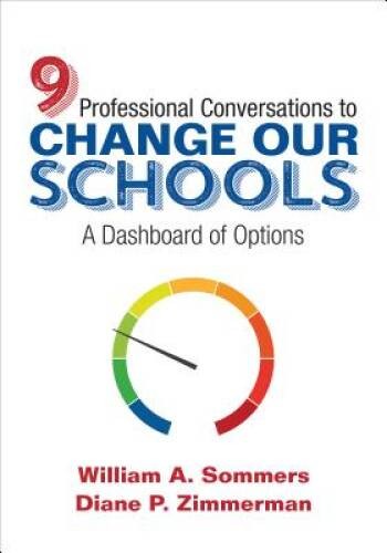 Nine Professional Conversations to Change Our Schools: A Dashboar - VERY GOOD