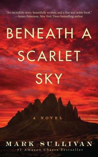 Beneath a Scarlet Sky: A Novel - Paperback By Sullivan, Mark - GOOD