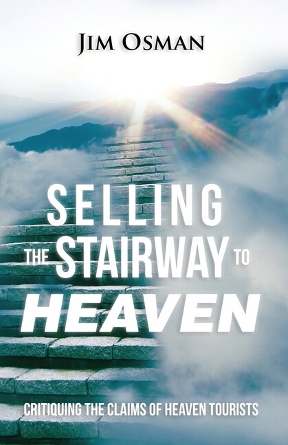 Selling The Stairway To Heaven: Critiquing The Claims Of Heaven Tourists