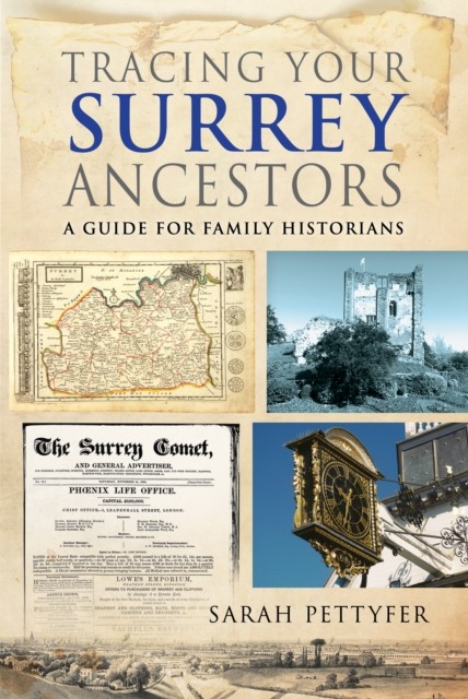 Tracing your Surrey Ancestors by Sarah Pettyfer PAPERBACK 9781036110109