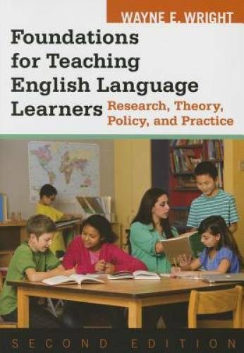 Foundations for Teaching English Language Learners: Research, Theory, Pol - GOOD
