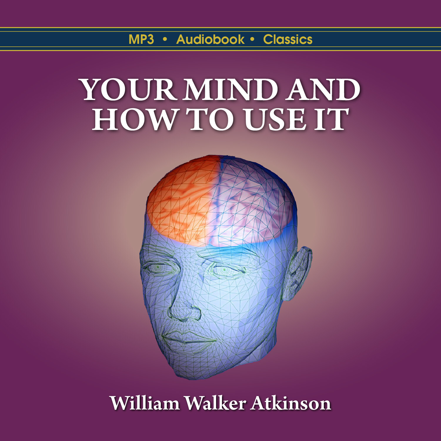 Your Mind and How to Use It - MP3 CD Audiobook in CD jacket