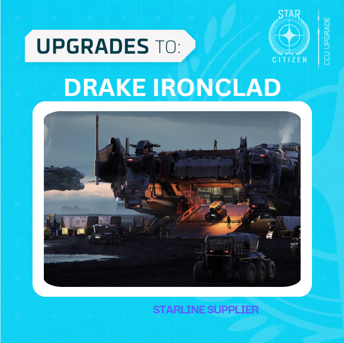 STAR CITIZEN - TO DRAKE IRONCLAD - CHEAPEST - (CCU)