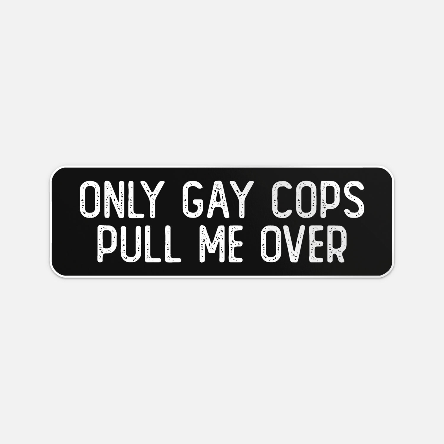 Only Gay Cops Pull Me Over Cool Biker Sticker Vinyl Car Bumper Decal