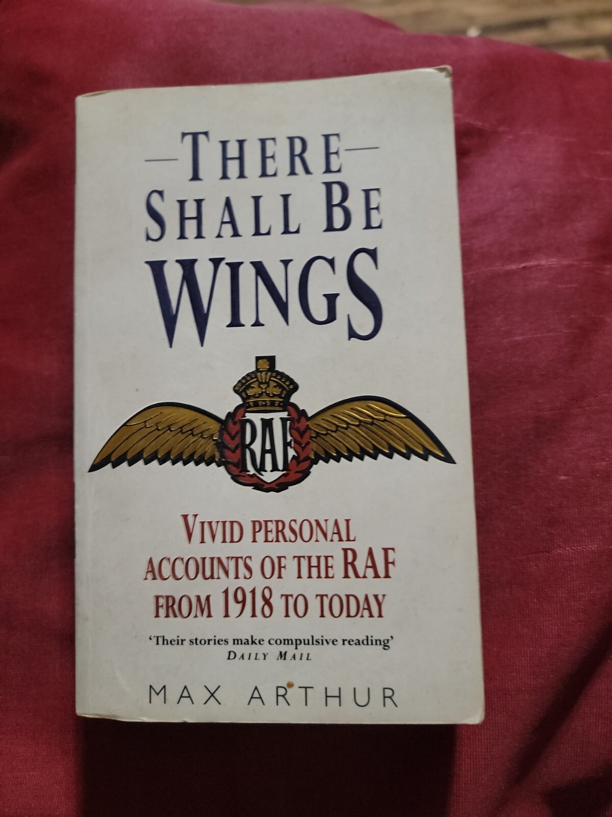 There Shall Be Wings: RAF from 1918 to the Present by Arthur, Max Paperback The