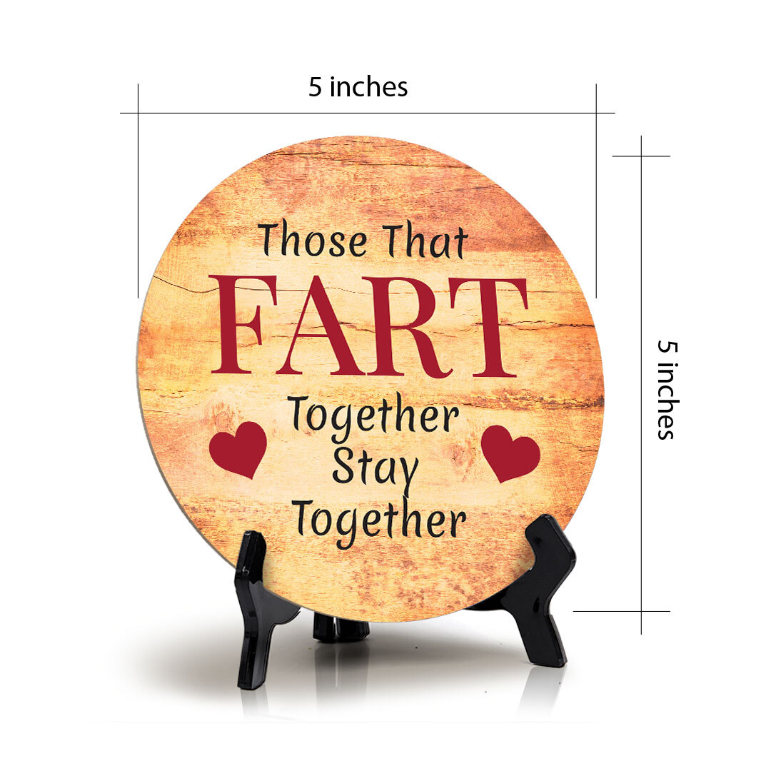 Those That Fart Together Stay Together Circle Table Sign with Acrylic Stand