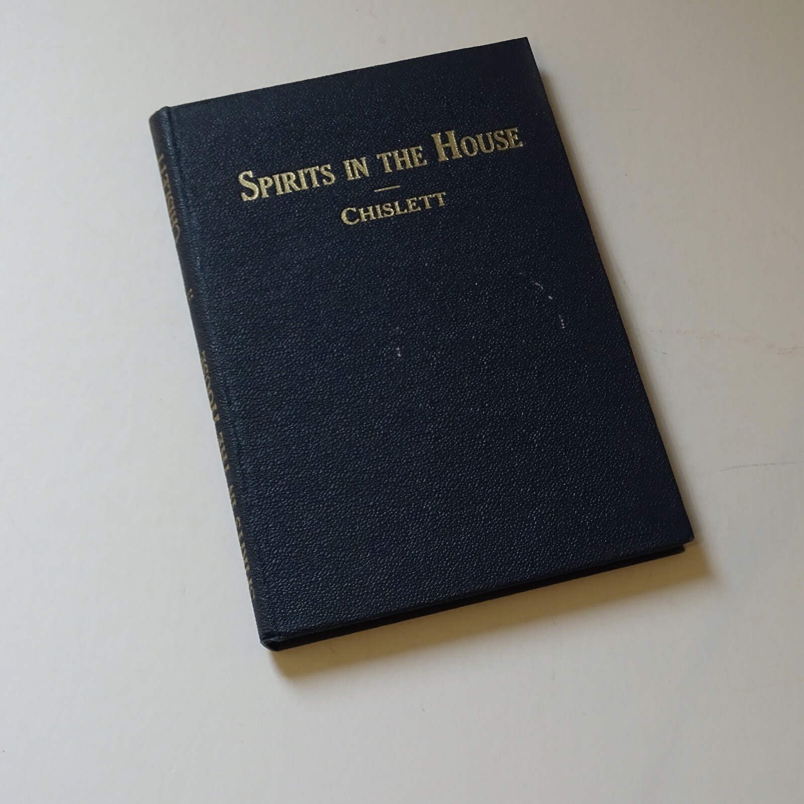 Spirits in the House Chislett, Thomas . (Birmingham): Goodliffe First Ed Scarce 
