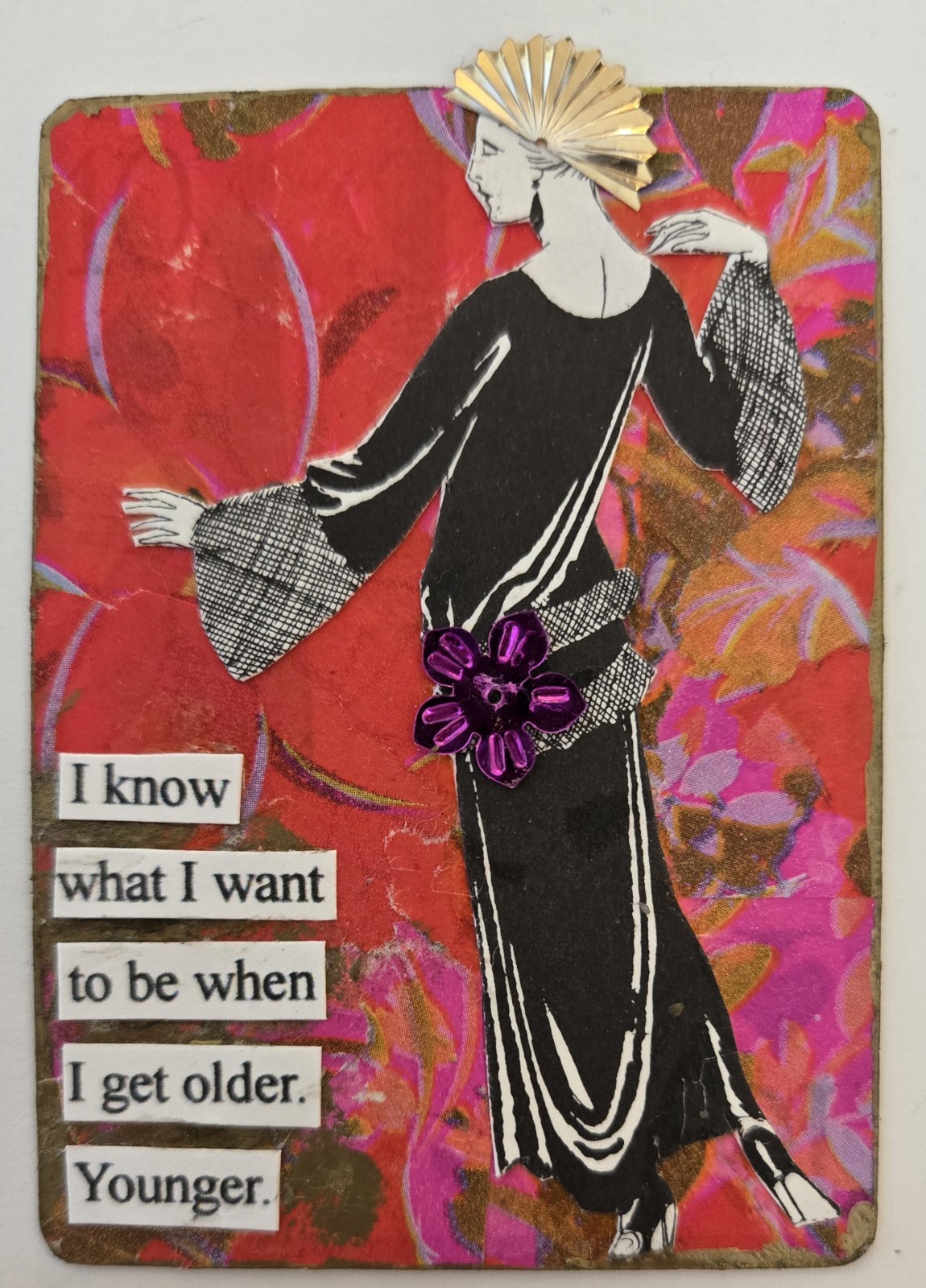 Mixed Media Collage Art Card ACEO ATC Snarky Flapper I Want To Be Younger