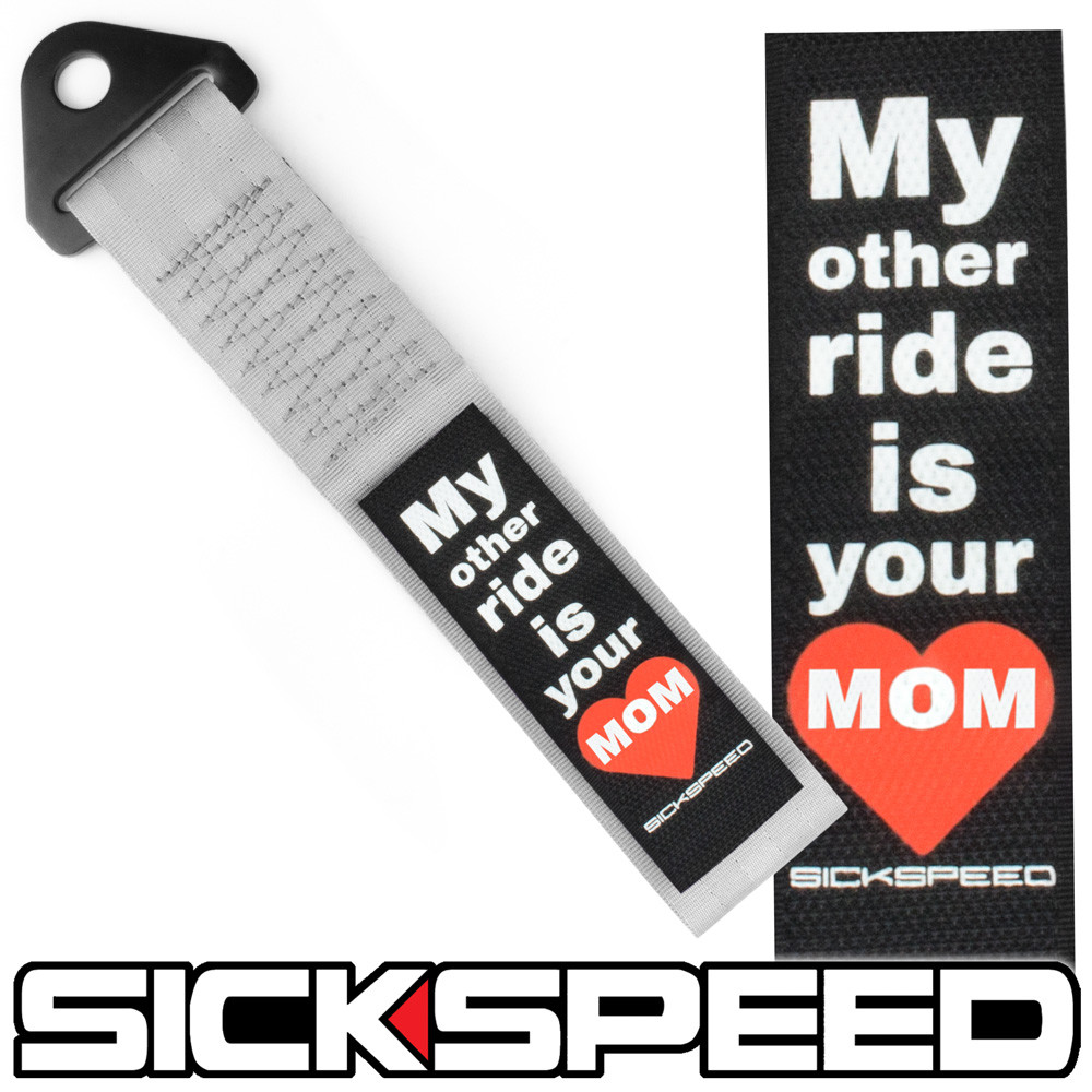 GREY HIGH STRENGTH RACING TOW STRAP MY OTHER RIDE IS YOUR MOM BADGE PATCH  P10