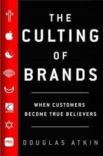 The Culting of Brands: When Customers Become True Believers - Hardcover - GOOD