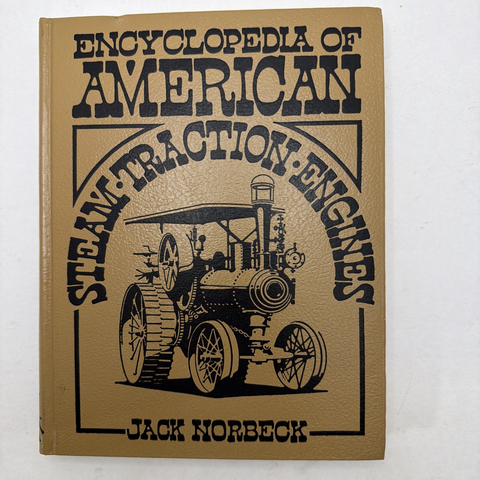 Encyclopedia Of American Steam Traction Engines Jack Norbeck - Hardcover