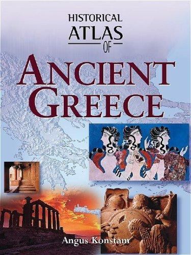 Historical Atlas of Ancient Greece by Angus Konstam