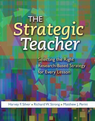 The Strategic Teacher: Selecting the Right Research-Based Strategy for Ev - GOOD