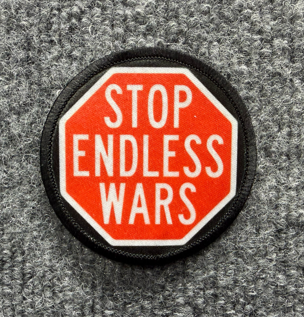 Anti-War "Stop Endless Wars" Morale Patch Hook & Loop Anti-Trump Iran Cuba