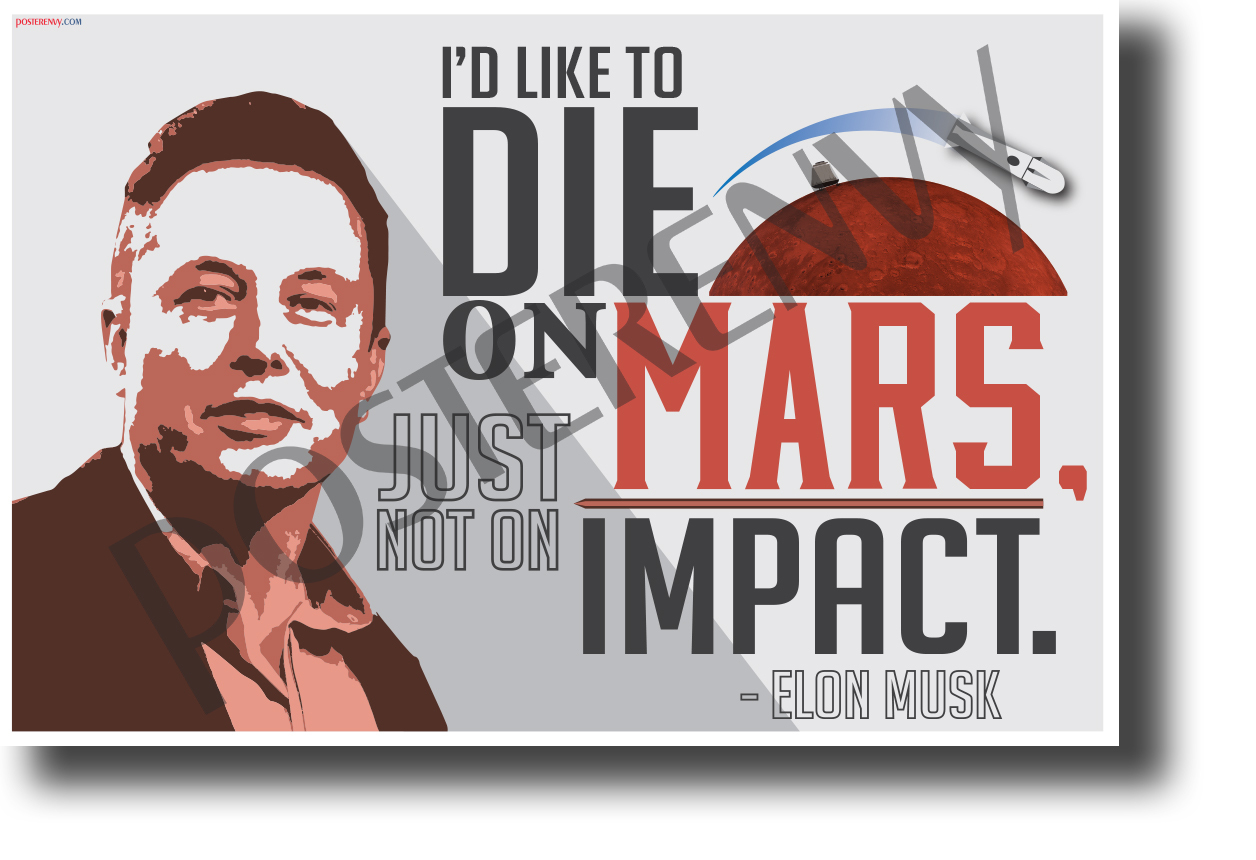 I'd like to die on Mars just not on impact - Elon Musk - NEW POSTER (fp458)