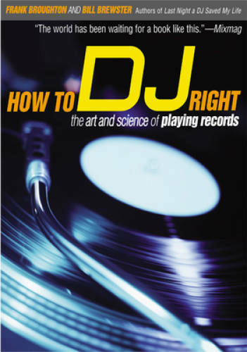 How to DJ Right: The Art and Science of Playing Records - Paperback - GOOD