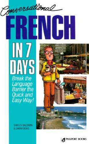Conversational French in 7 Days - Paperback By Shirley Baldwin - GOOD