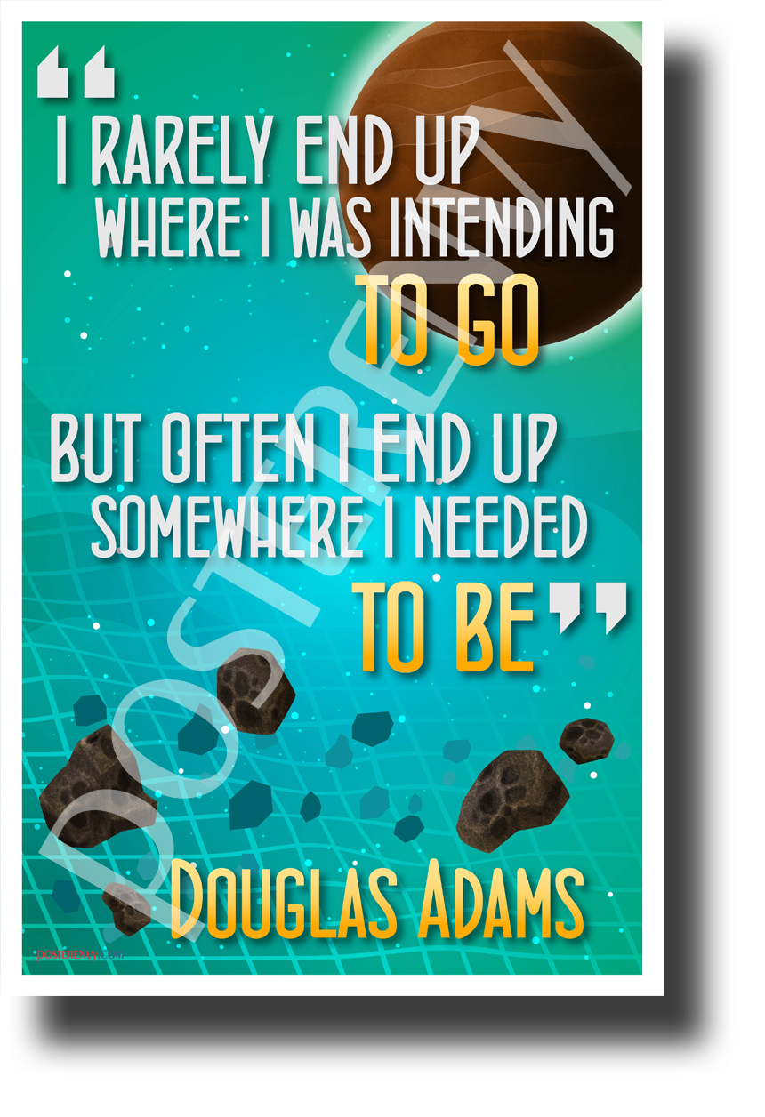 I Rarely End Up... Douglas Adams  - NEW Classroom Motivational Poster