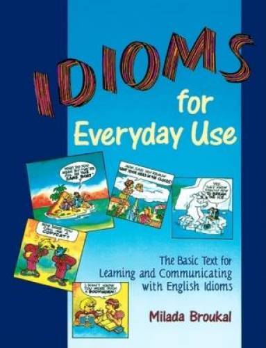 Idioms for Everyday Use - Student Book - Paperback By Broukal , Milada - GOOD