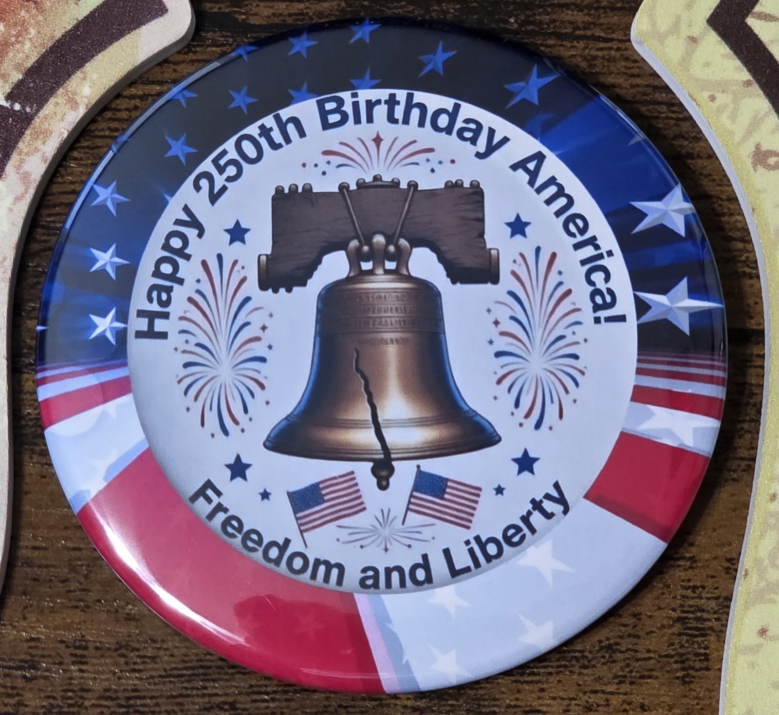 America "Happy 250th Birthday", 3"  Button, Pinback, 250 Years of Independence