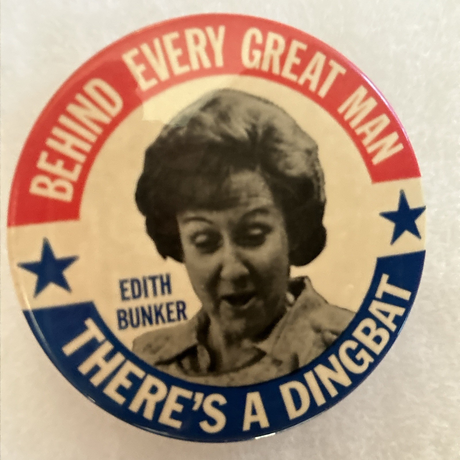 Behind Every Great Man There’s A Dingbat Edith Bunker  3 1/2” pinback button pin