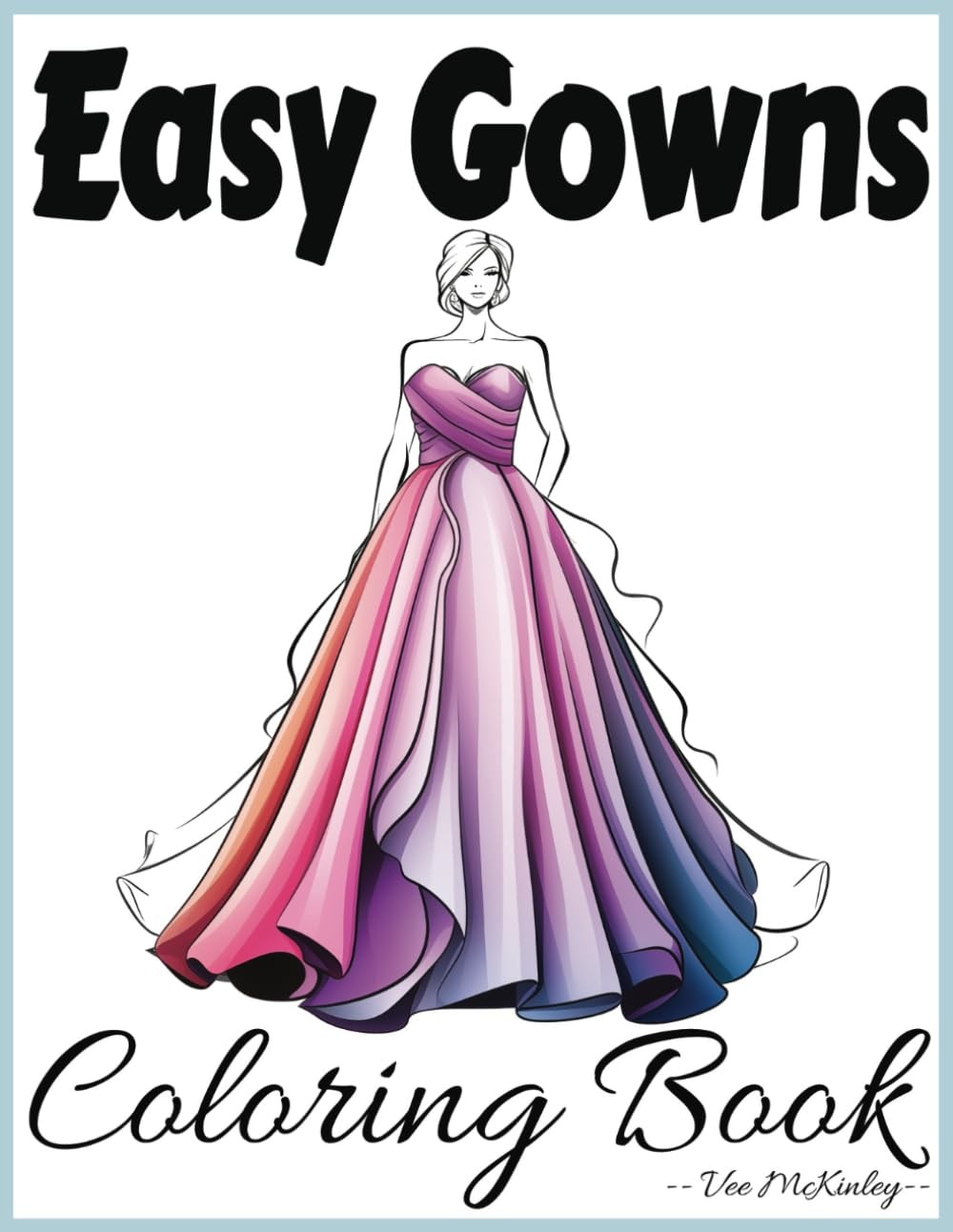 Easy Gowns Coloring Book: 50 Beautiful and Simple Dresses to Color and Design -