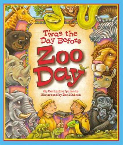 Twas the Day Before Zoo Day - Hardcover By Catherine Ipcizade - GOOD