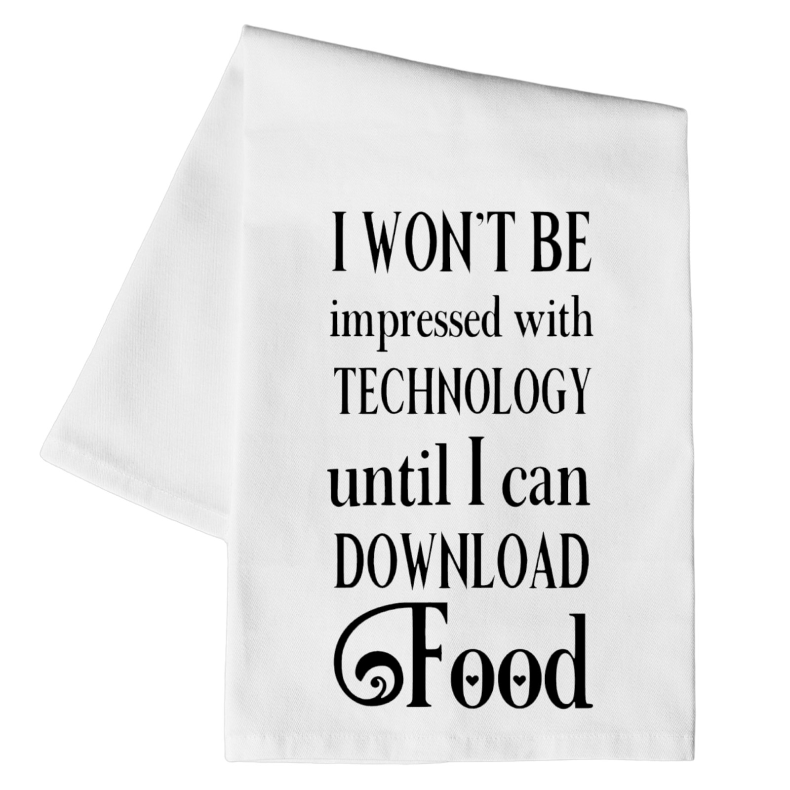 I Wont Be Impressed By Technology Until I Can Download Food