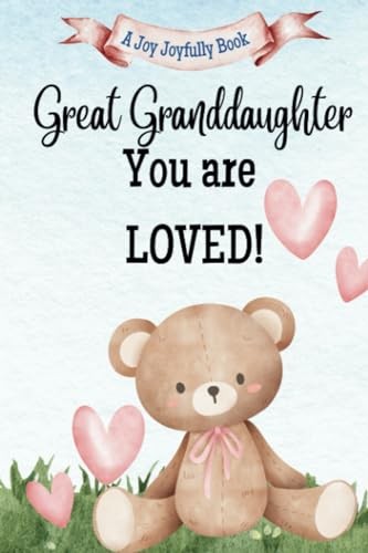 Great Granddaughter, You are Loved!: A Rhyming Story of Generational love betwee