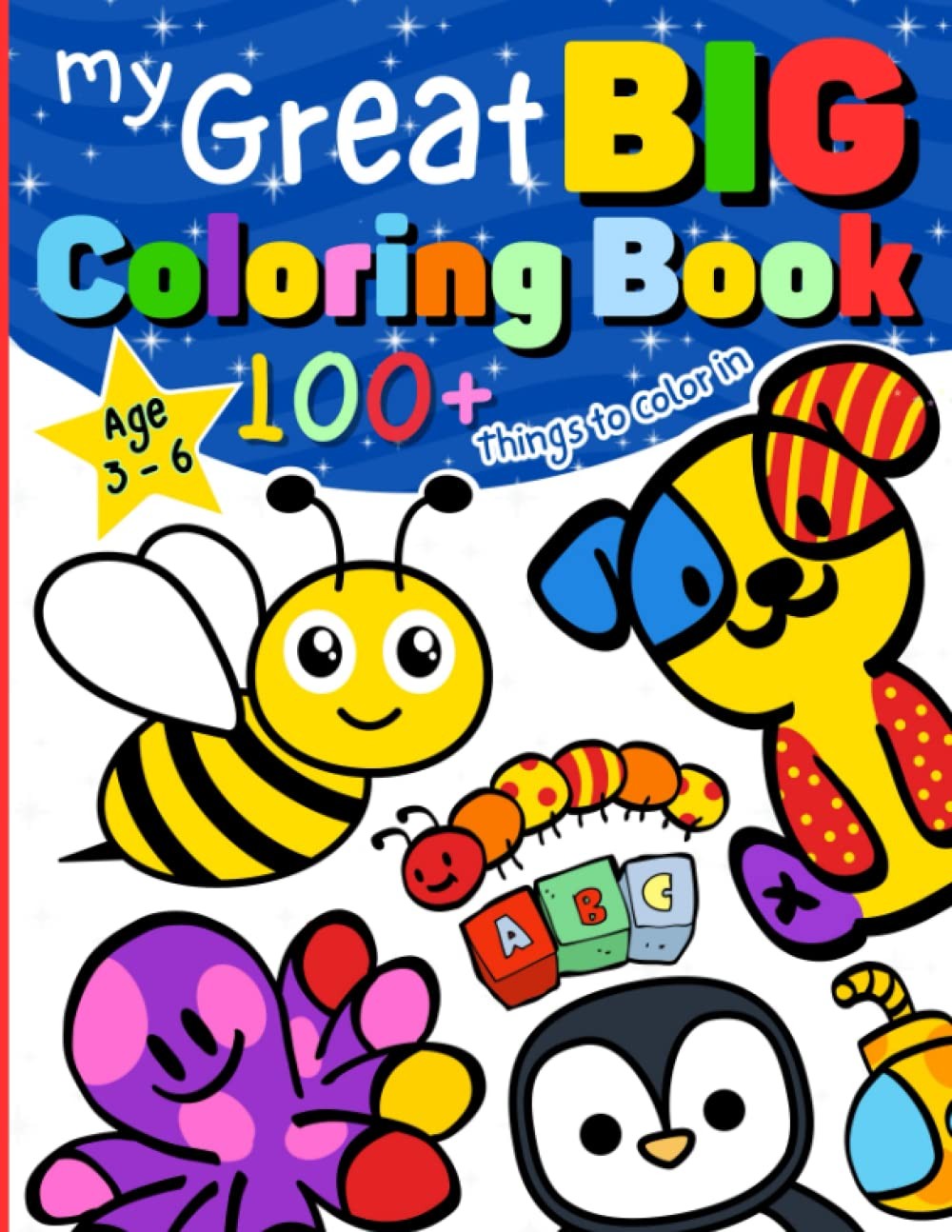 My Great Big Coloring Book: Over 100 Simple Things To Color In For Preschool and