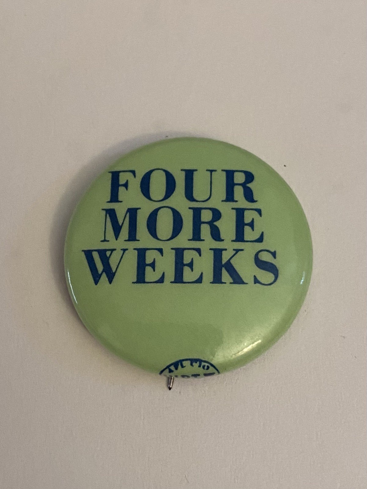 Four More Weeks Pin Back Button P140