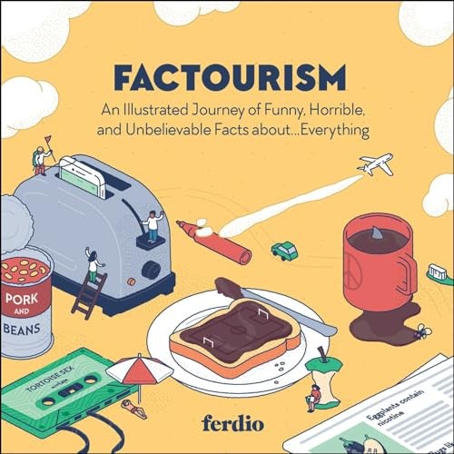 Factourism: An Illustrated Journey of Funny, Horrible, and Unbelievable F - GOOD