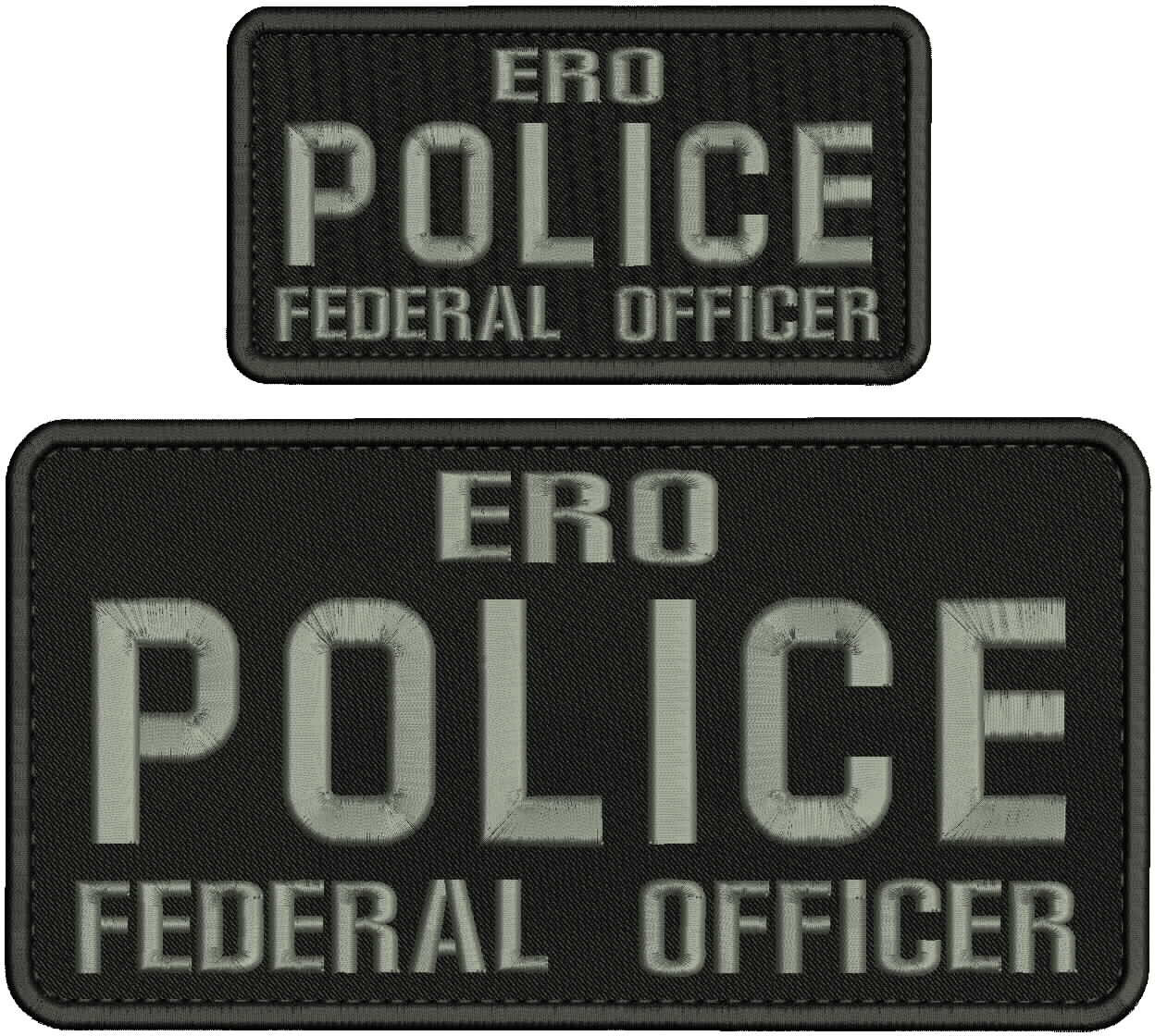 ERO POLICE FEDERAL OFFICER EMBROIDERY 5X10 & 3X6 HOOK ON BACK gray on black