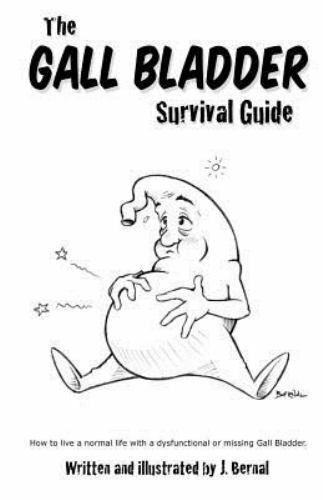 The Gall Bladder Survival Guide: How to live a normal life with a missing or...