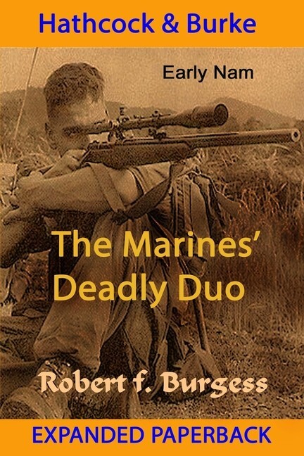 Hathcock & Burke: The Marines' Deadly Duo ~expanded~ Vietnam Snipers ~ New