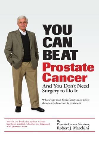 You Can Beat Prostate Cancer: And You Don't Need Surgery to Do It - VERY GOOD