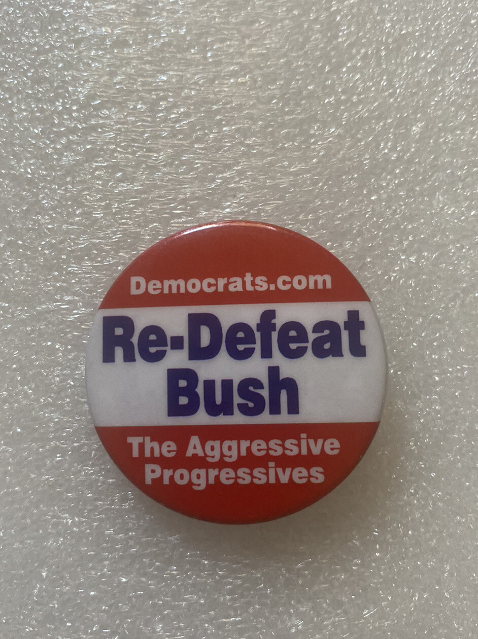 Re-Defeat President Bush Political Pin Button The Aggressive Progressives 1.75"