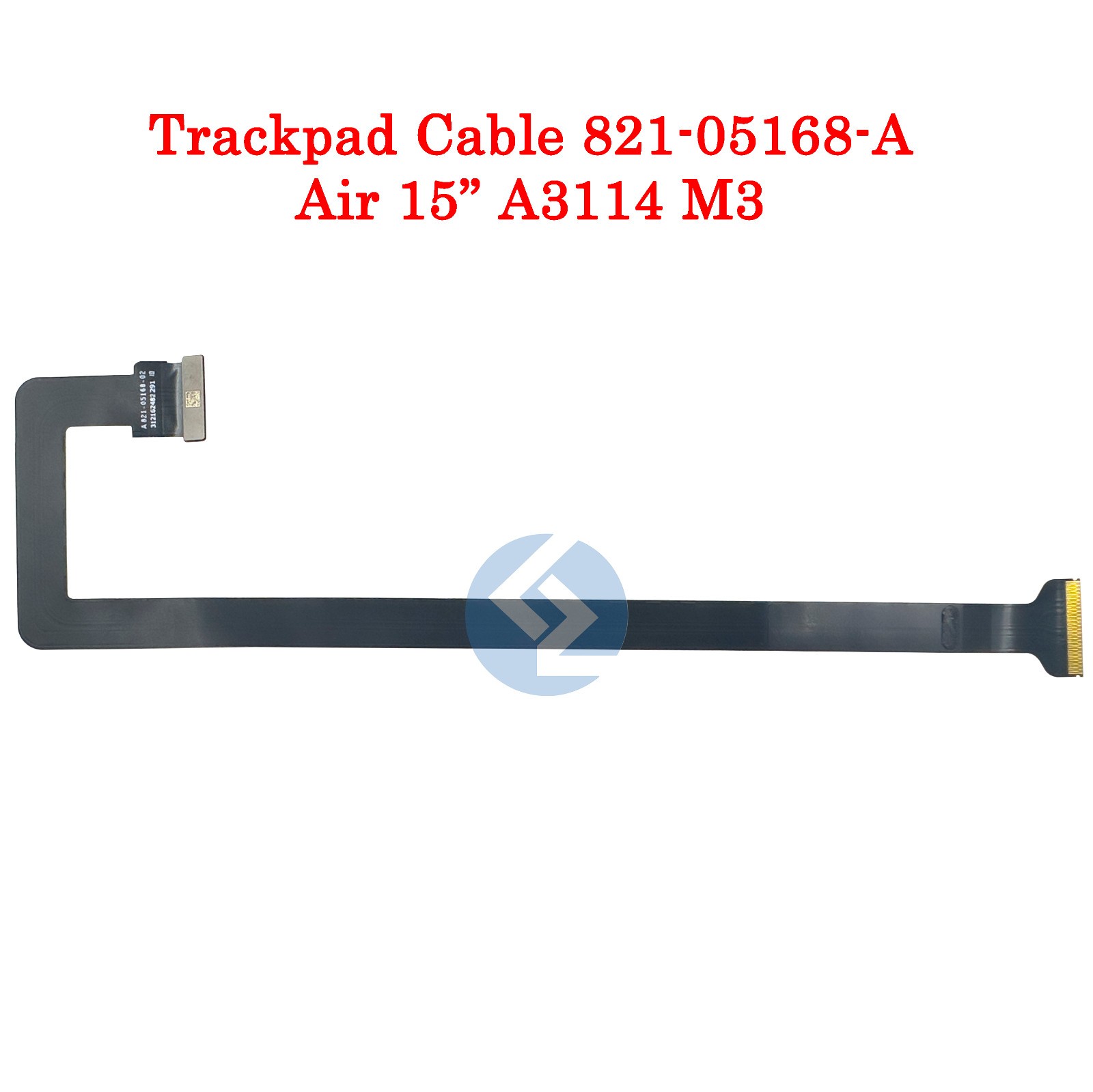 New Trackpad Cable 821-05168-02 821-05168-A for MacBook Air 15" A3114 2024 M3