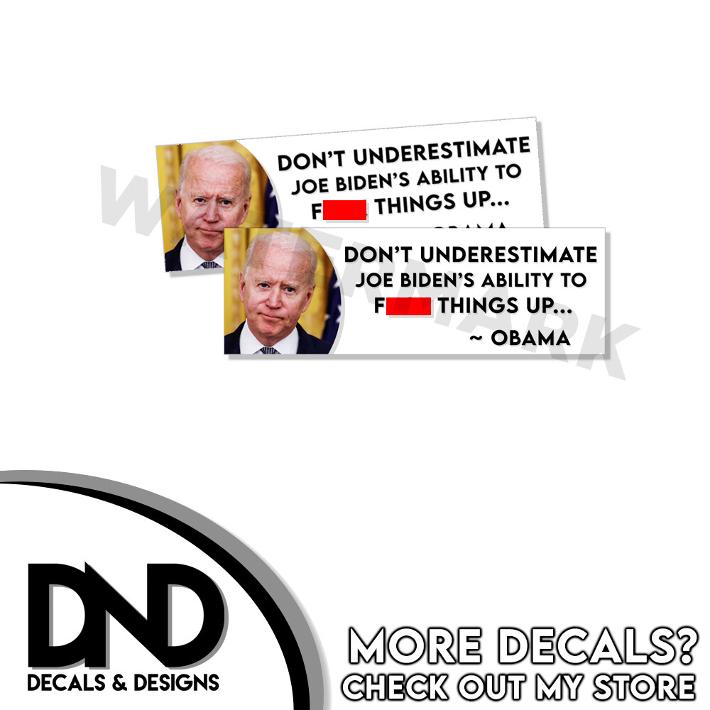 Don't Underestimate Joe Bidens Ability ANTI BIDEN Bumper Sticker Decal D& 2 Pack