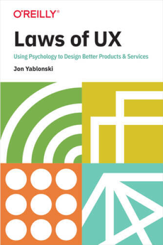 Laws of UX: Using Psychology to Design Better Products & Services - GOOD