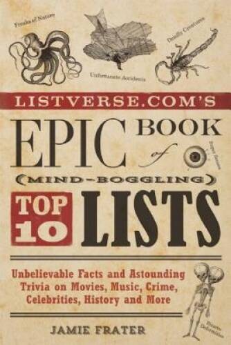 Listversecoms Epic Book of Mind-Boggling Top 10 Lists: Unbelievable Fac - GOOD